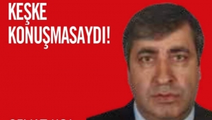 Keşke konuşmasaydı!