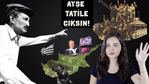 Kıbrıs Barış Hârekatı: AYŞE TATİLE ÇIKSIN!