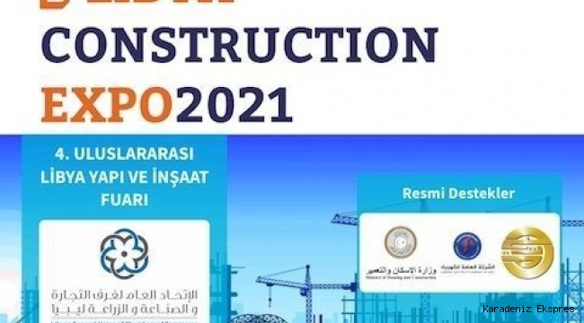 Libya Construction Expo 2021 Fuarı 6 ülkeden 200’den fazla firmayı ağırlamayı hedefliyor