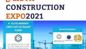 Libya Construction Expo 2021 Fuarı 6 ülkeden 200’den fazla firmayı ağırlamayı hedefliyor