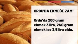 ORDU'DA EKMEĞE ZAM GELDİ