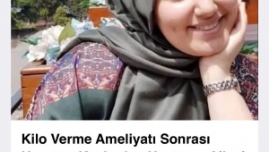 Neslihan Yılmaz, ameliyat sonrası rahatsızlanarak hayatını kaybetti