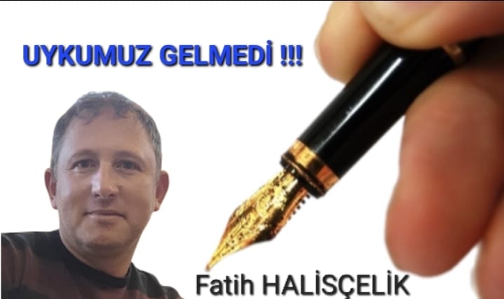 UYKUMUZ GELMEDİ !!!