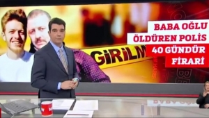 BABA OĞULU ACIMASIZCA ÖLDÜREN POLİS 40 GÜNDÜR FİRARİ !...