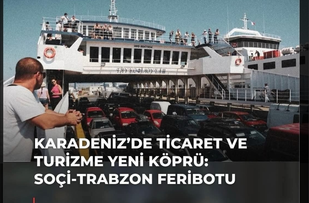 Karadeniz’de Yeni Bir Dönem: Soçi-Trabzon Feribot Seferleri Başlıyor! 