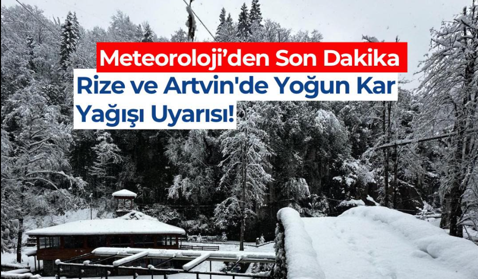 Rize ve Artvin'de Yoğun Kar Yağışı Uyarısı!