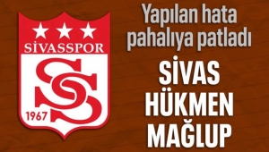 Sivasspor hükmen mağlup sayıldı