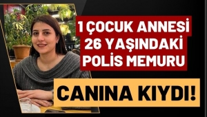 26 Yaşındaki Polis Memuru Canına Kıydı!