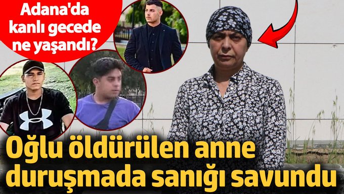 Oğlu öldürülen anne duruşmada sanığı savundu