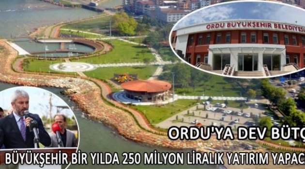 BÜYÜKŞEHİR BİR YILDA 250 MİLYON LİRALIK YATIRIM YAPACAK…