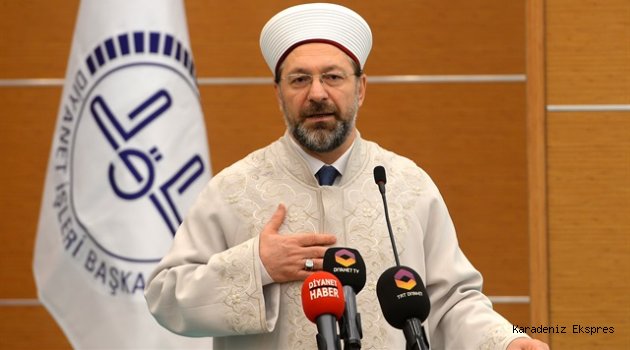 Diyanet işleri Başkanı Ali Erbaş: Bizi birbirimize düşürmeye çalışıyorlar