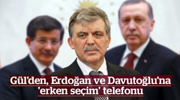 Gül'den Erdoğan ve Davutoğlu'na telefon!