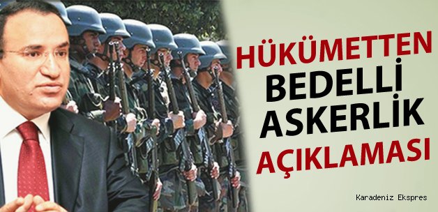 Hükümet Sözcüsü Bekir Bozdağ'dan bedelli askerlik açıklaması