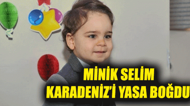 Minik Selim Ordu'yu yasa boğdu!