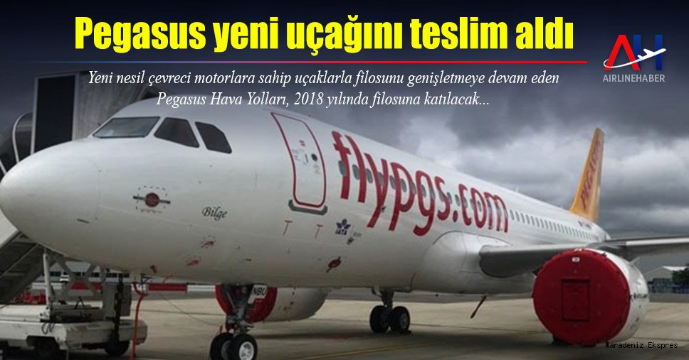 Pegasus Hava Yolları, 2018 yılında filosuna katılacak 10 yeni uçaktan üçüncüsü olan TC-NBU kuyruk tescilli "Bilge" isimli uçağı teslim aldı