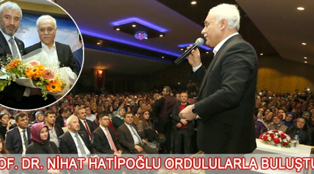 Prof. Dr. Nihat Hatipoğlu Ordulularla Buluştu