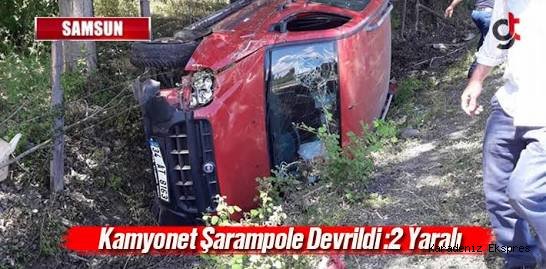 Samsun'da kamyonet şarampole devrildi: 2 yaralı