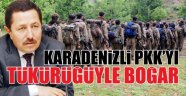 KARADENİZLİ PKK’YI TÜKÜRÜĞÜYLE BOĞAR