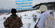 Eksi 22 derecede Karadeniz’de operasyon