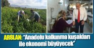 Anadolu Kalkınma Kuşakları ile EKONOMİ büyüyecek