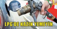 Araç yakıtları içinde en fazla hile yapılan yakıt LPG’dir