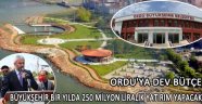 BÜYÜKŞEHİR BİR YILDA 250 MİLYON LİRALIK YATIRIM YAPACAK…