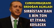 Erdoğan: 5 Bin Ton Et İthal Edilmesi İçin Anlaşma İmzaladık