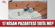 Okul ve üniversiteler 17 Nisan Pazartesi tatil mi? Bakan duyurdu!