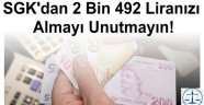 SGK'dan 2 Bin 492 Liranızı Almayı Unutmayın!