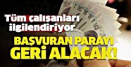 SGK'ya başvuran o parayı geri alacak