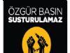 Özgür basın susturulamaz