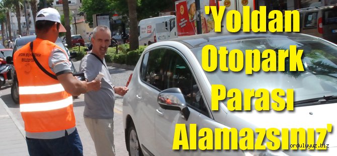 Yoldan otopark parası alamazsınız. Danıştay'dan çok önemli karar!